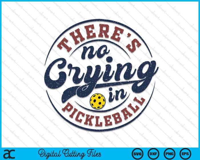 There Is No Crying In Pickleball Funny Game Day Pickleball SVG PNG Digital Printable Files