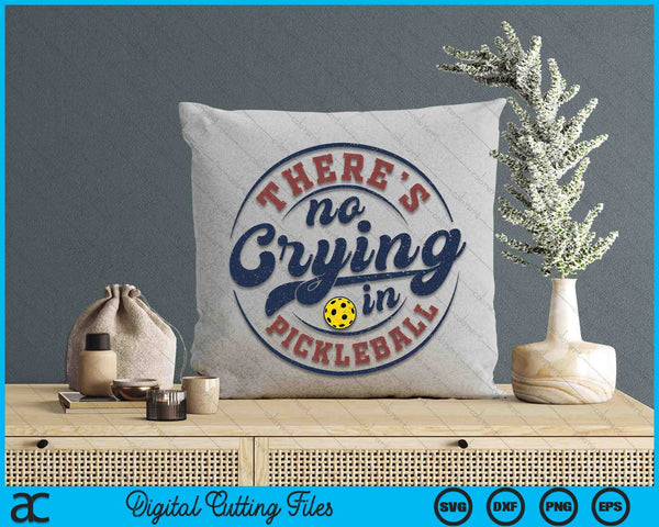 There Is No Crying In Pickleball Funny Game Day Pickleball SVG PNG Digital Printable Files