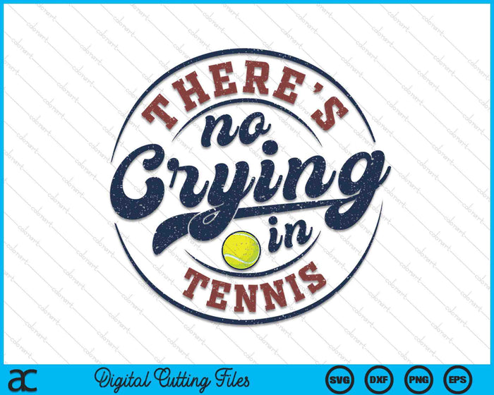 There Is No Crying In Tennis Funny Game Day Tennis SVG PNG Digital Printable Files