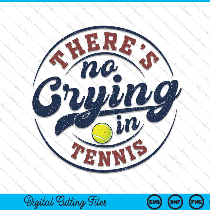 There is no crying in tennis game day tennis SVG cut file