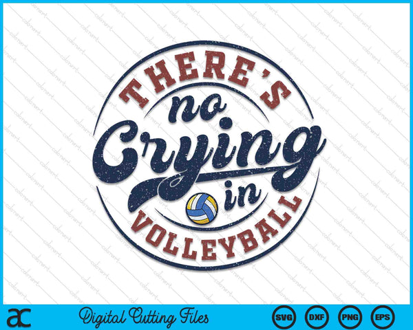 There is no crying in volleyball game day volleyball SVG PNG cut file for Cricut