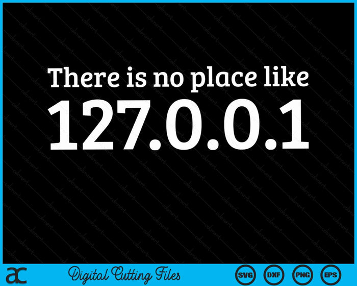 Er is geen plaats zoals 127.0.0.1 Localhost Computer Geek SVG PNG digitale snijbestanden
