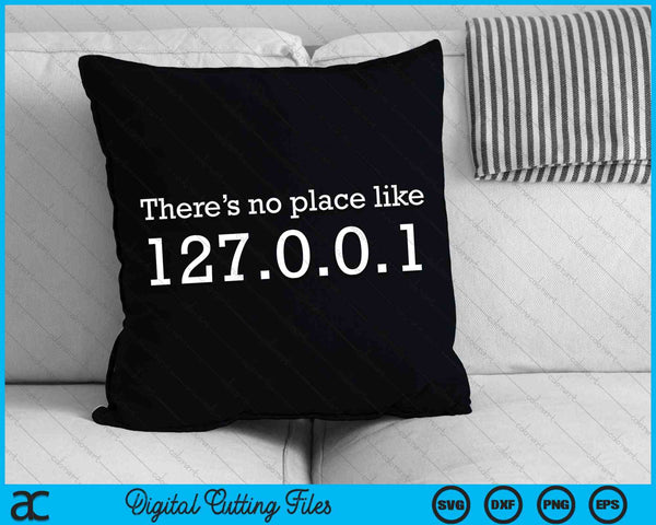 No hay lugar como 127.0.0.1 Localhost SVG PNG Archivos de corte digital