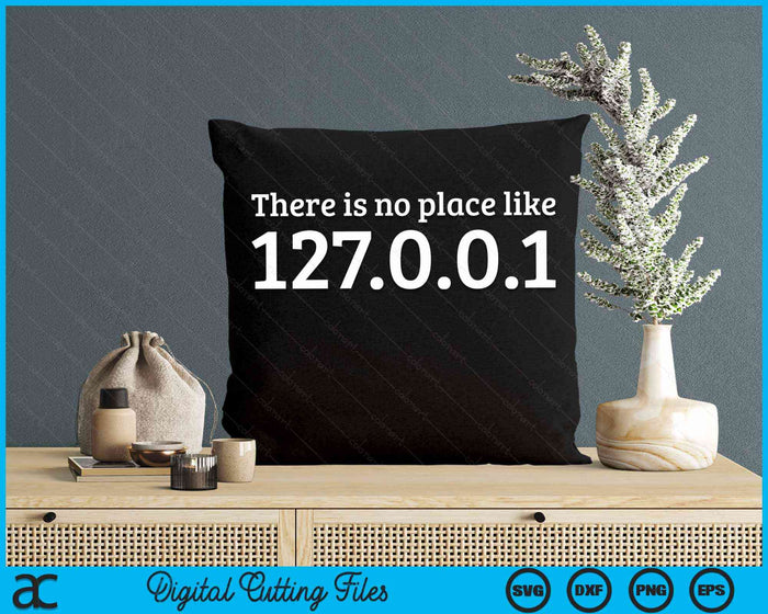 There Is No Place Like 127.0.0.1 Localhost Computer Geek  SVG PNG Digital Cutting Files