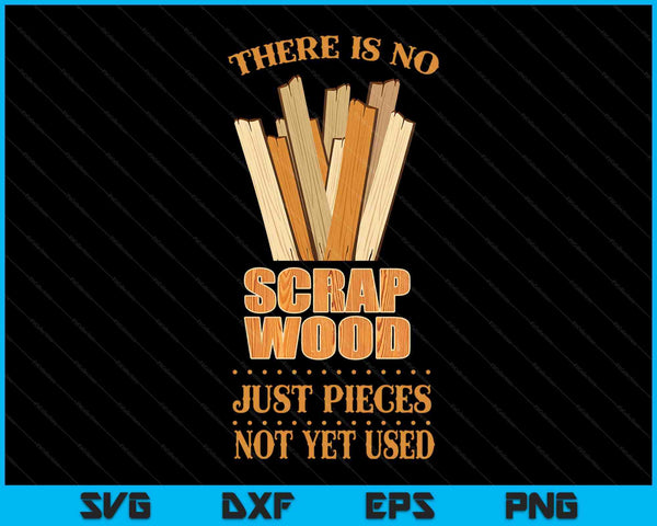 Er is geen sloophout houtbewerking timmerman schrijnwerker SVG PNG digitale snijbestanden 