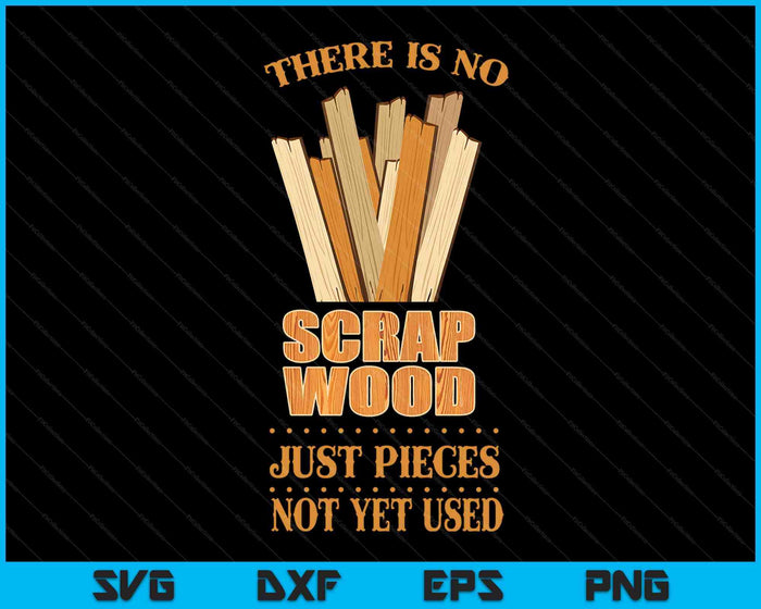 Er is geen sloophout houtbewerking timmerman schrijnwerker SVG PNG digitale snijbestanden 