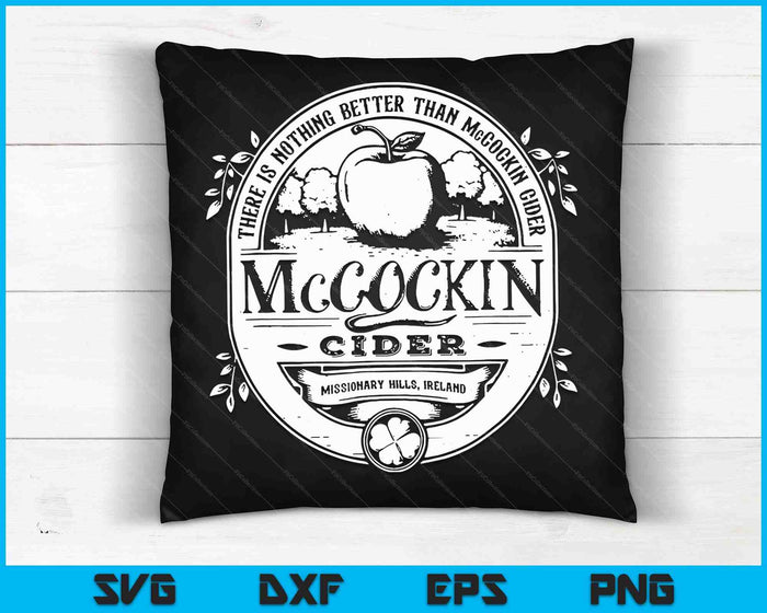 There Is Nothing Better Than Mccockin Cider Missionary Hills SVG PNG Digital Cutting Files