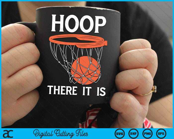 There It Is Basketball Hoop Game Baller Basketball Team SVG PNG Digital Cutting Files