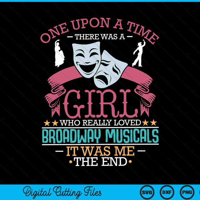 There Was A Girl Who Really Loved Broadway Musicals Theatre SVG PNG Digital Cutting Files