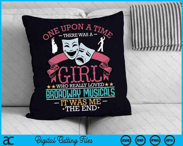 There Was A Girl Who Really Loved Broadway Musicals Theatre SVG PNG Digital Cutting Files