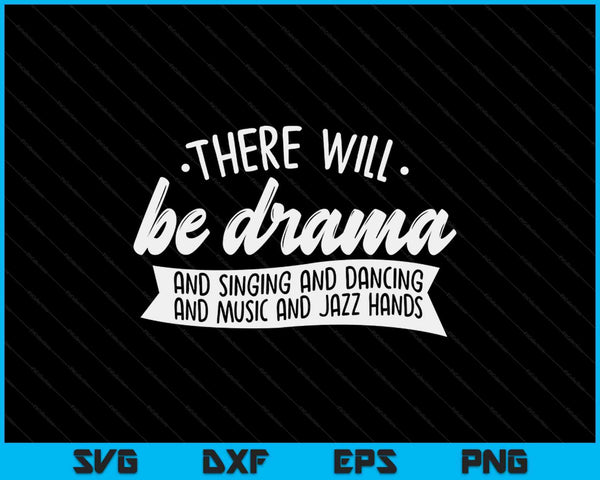 There Will Be Drama SVG PNG Digital Cutting Files