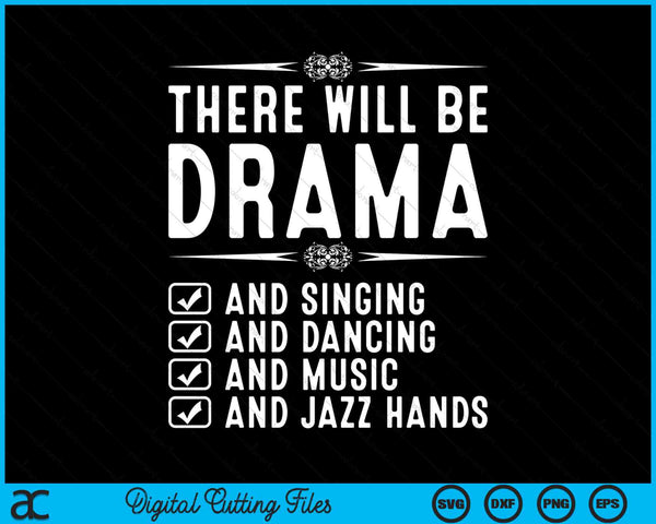 Er zal drama zingen, dansen, muziek en jazzhanden SVG PNG digitale afdrukbare bestanden zijn