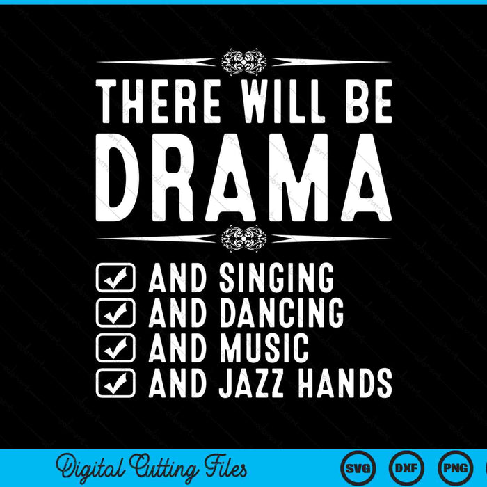 There will be drama singing dancing music and jazz hands SVG cut file