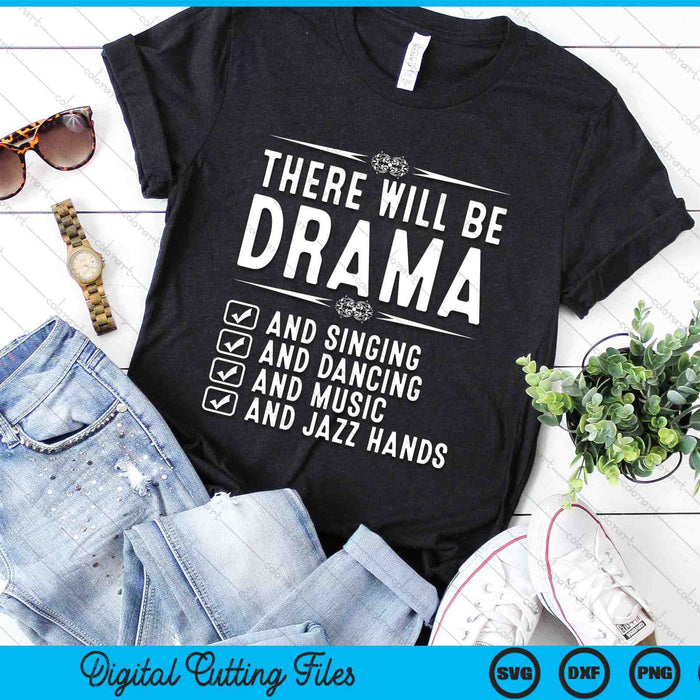 There Will Be Drama Singing Dancing Music And Jazz Hands SVG PNG Digital Printable Files