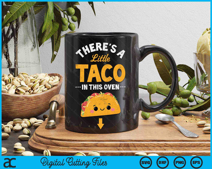 There's A Little Taco In This Oven Cinco De Mayo Pregnancy SVG PNG Digital Printable Files