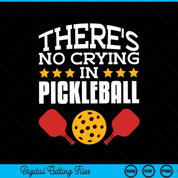 There's No Crying In Pickleball Player SVG PNG Digital Cutting Files