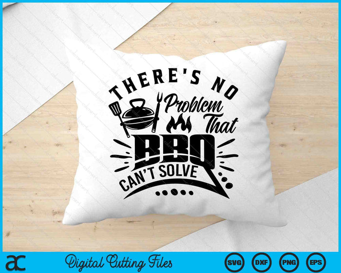 There's No Problem That BBQ Can'r Solve BBQ SVG PNG Digital Printable Files