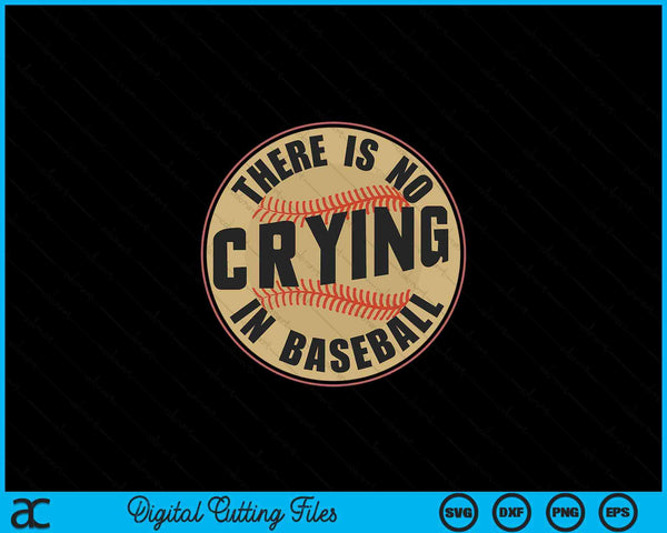 There is no crying in baseball player baseball family SVG cut file