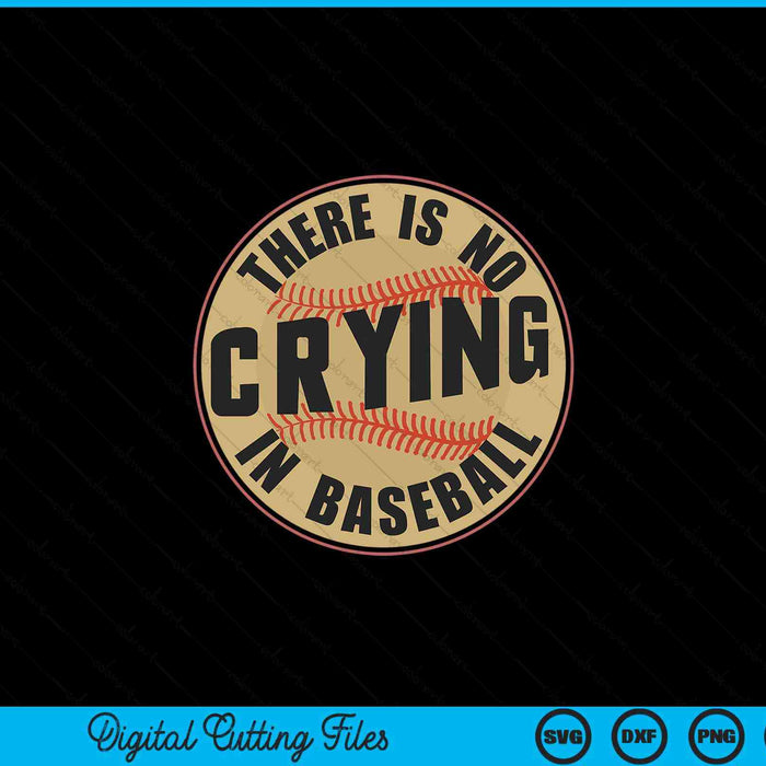 There is no crying in baseball player baseball family SVG cut file