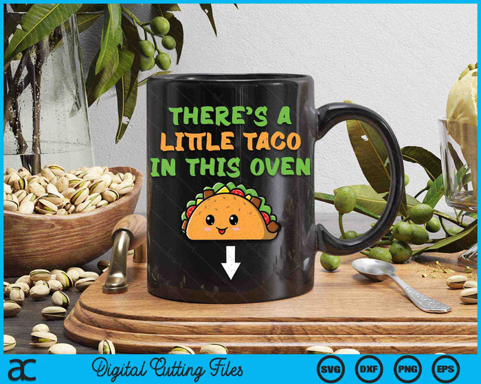 Theres A Little Taco In This Oven Cinco De Mayo Pregnancy SVG PNG Digital Cutting Files