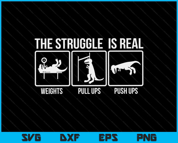 La lucha es real T-rex Gym Workout SVG PNG Archivos de corte digital