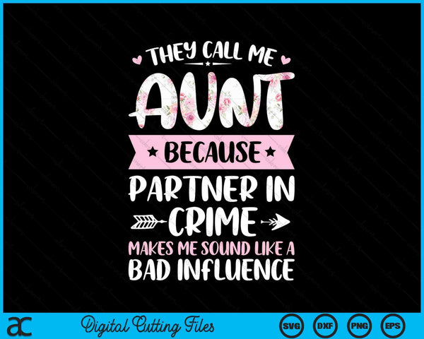 They call me aunt because partner in crime Mothers Day SVG cut file
