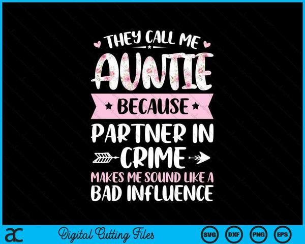 They call me auntie because partner in crime Mothers Day SVG cut file
