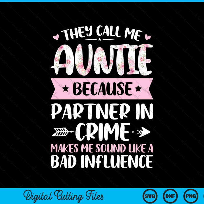 They call me auntie because partner in crime Mothers Day SVG cut file