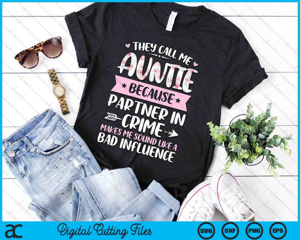 They Call Me Auntie Because Partner In Crime Funny Mothers Day SVG PNG Digital Cutting Files