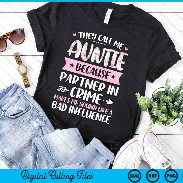 They Call Me Auntie Because Partner In Crime Funny Mothers Day SVG PNG Digital Cutting Files