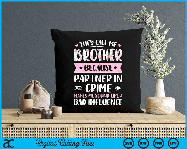 They Call Me Brother Because Partner In Crime Funny Fathers Day SVG PNG Digital Cutting Files