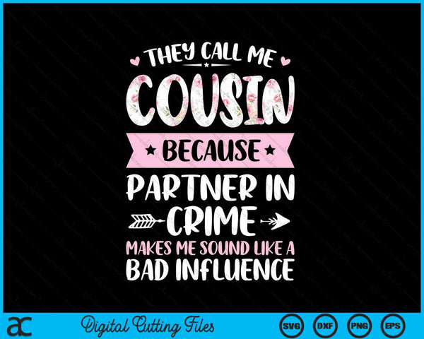They call me cousin because partner in crime SVG cut file