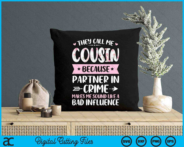 They Call Me Cousin Because Partner In Crime SVG PNG Digital Cutting Files