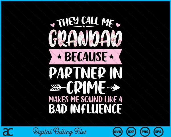 They call me grandad because partner in crime Fathers Day SVG cut file