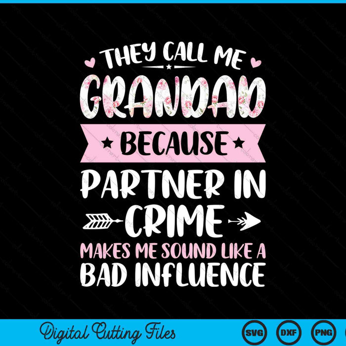 They call me grandad because partner in crime Fathers Day SVG cut file