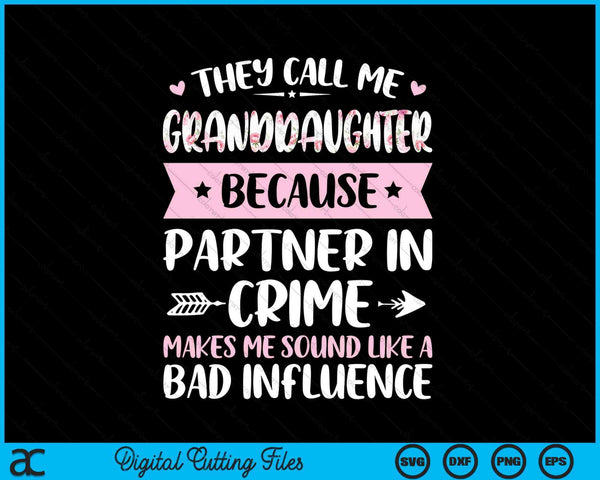 They call me granddaughter because partner in crime Mothers Day SVG cut file