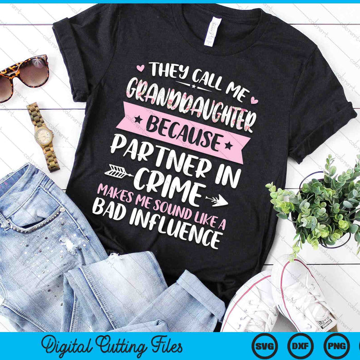 They Call Me Granddaughter Because Partner In Crime Funny Mothers Day SVG PNG Digital Cutting Files