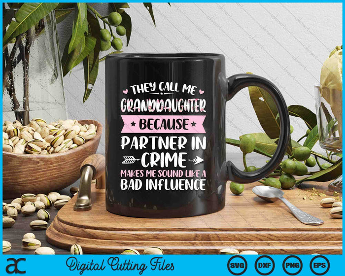 They Call Me Granddaughter Because Partner In Crime Funny Mothers Day SVG PNG Digital Cutting Files