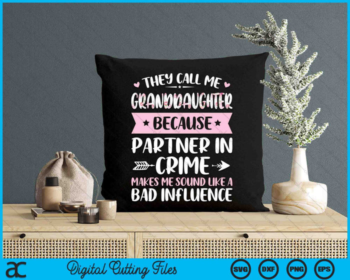 They Call Me Granddaughter Because Partner In Crime Funny Mothers Day SVG PNG Digital Cutting Files