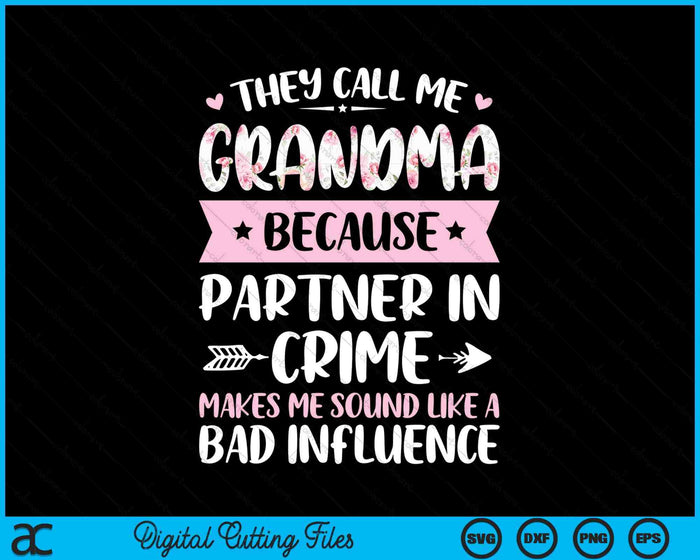 They Call Me Grandma Because Partner In Crime Funny Mothers Day SVG PNG Digital Cutting Files