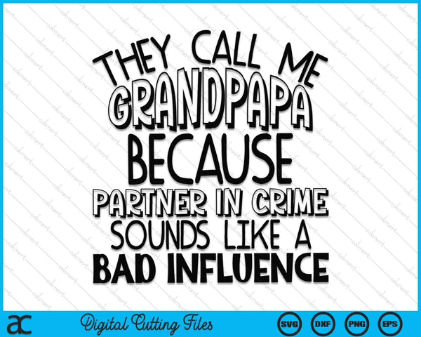 They Call Me Grandpapa Because Partner In Crime Sounds SVG PNG Digital Cutting Files