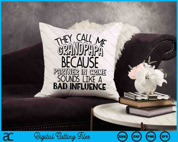 They Call Me Grandpapa Because Partner In Crime Sounds SVG PNG Digital Cutting Files