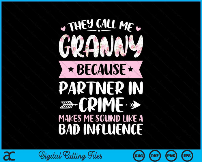 They Call Me Granny Because Partner In Crime Funny Mothers Day SVG PNG Digital Cutting Files