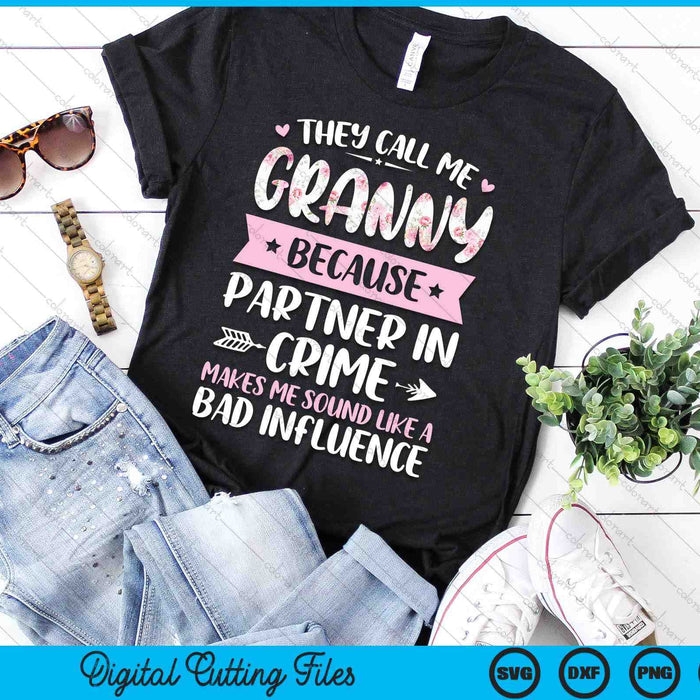 They Call Me Granny Because Partner In Crime Funny Mothers Day SVG PNG Digital Cutting Files