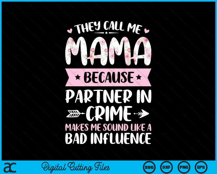 They Call Me Mama Because Partner In Crime Funny Mothers Day SVG PNG Digital Cutting Files