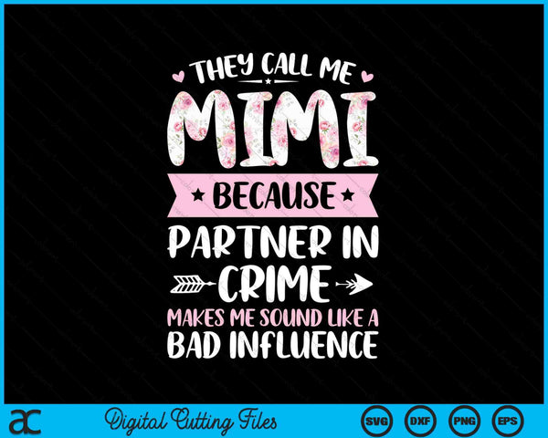 They call me Mimi because partner in crime Mothers Day SVG PNG cut file for Cricut