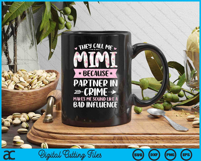 They Call Me Mimi Because Partner In Crime Funny Mothers Day SVG PNG Digital Cutting Files