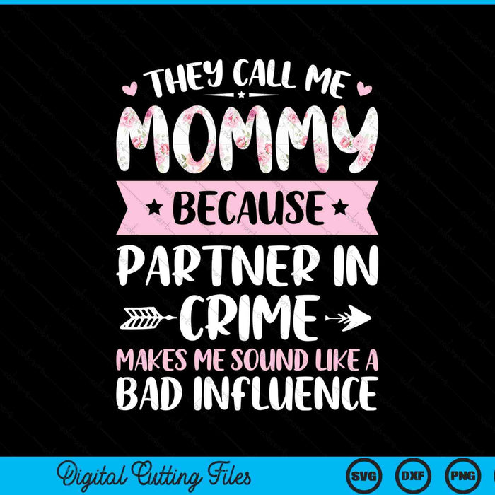 They call me mommy because partner in crime Mothers Day SVG cut file