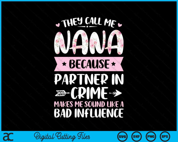 They call me nana because partner in crime Mothers Day SVG cut file