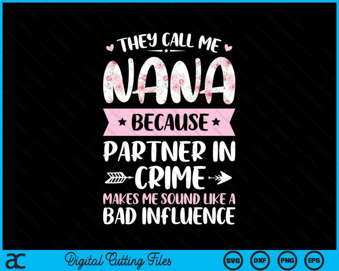 They Call Me Nana Because Partner In Crime Funny Mothers Day SVG PNG Digital Cutting Files